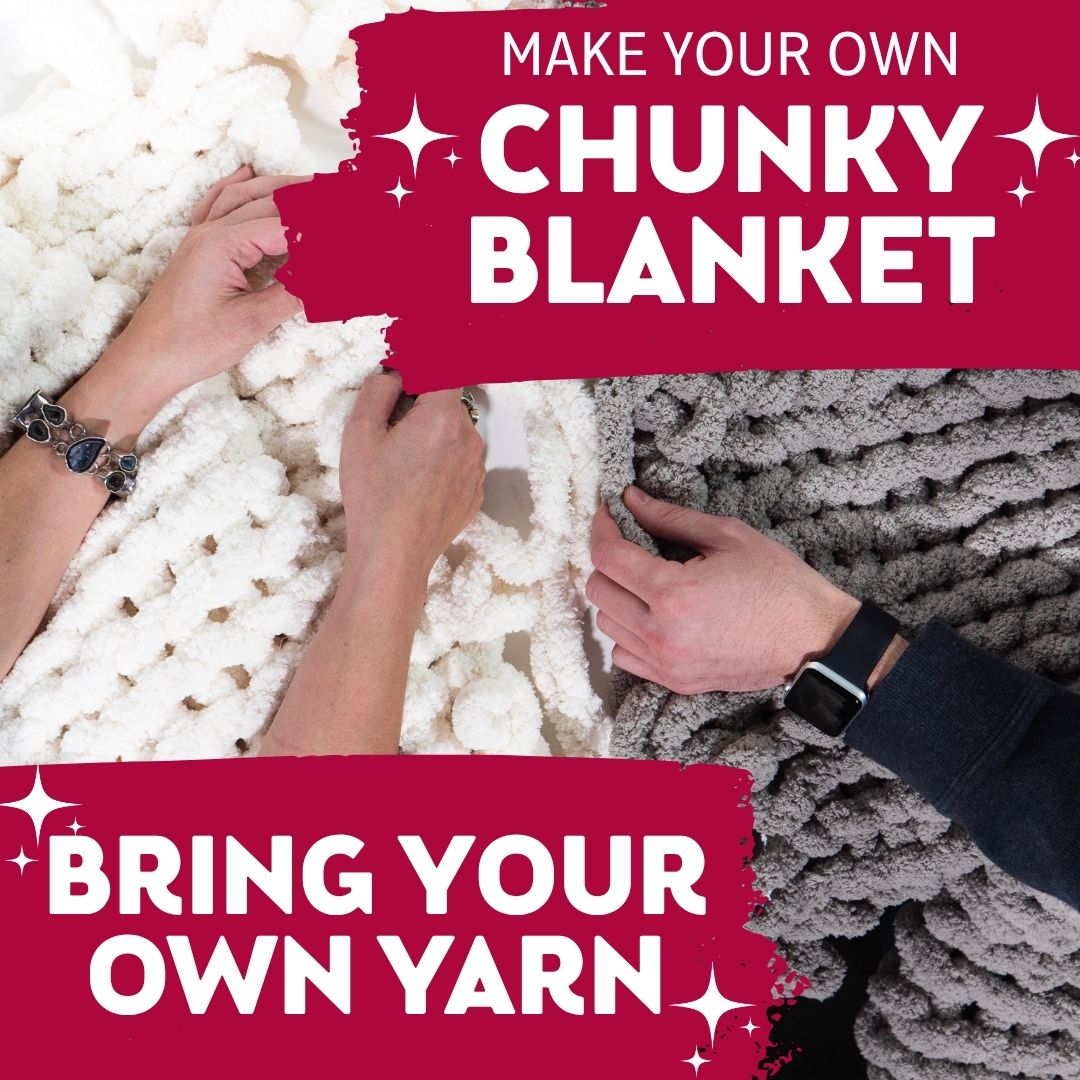 Chunky Knit Blanket: Bring Your Own Yarn